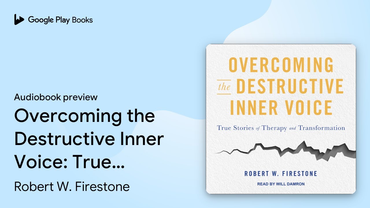 Overcoming the Destructive Inner Voice: True&hellip; by Robert W. Firestone &middot; Audiobook preview