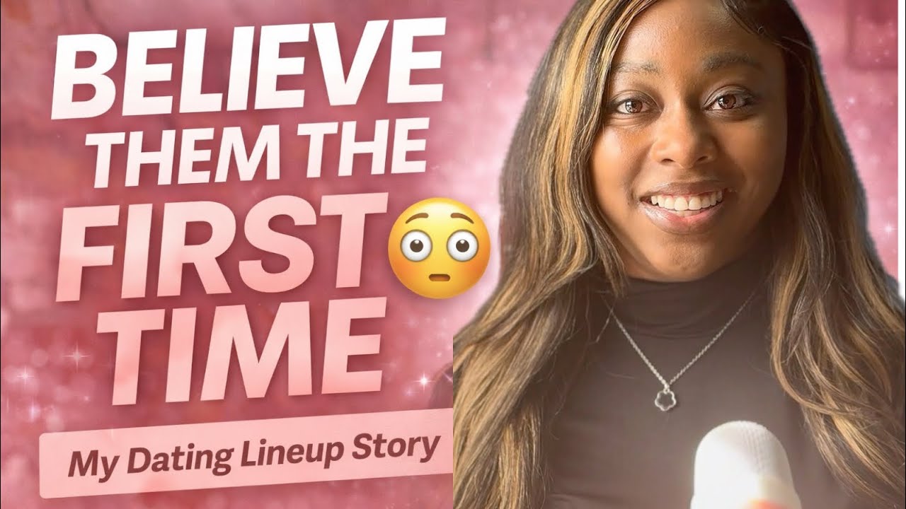 Believe Them the First Time | My Dating Lineup Story