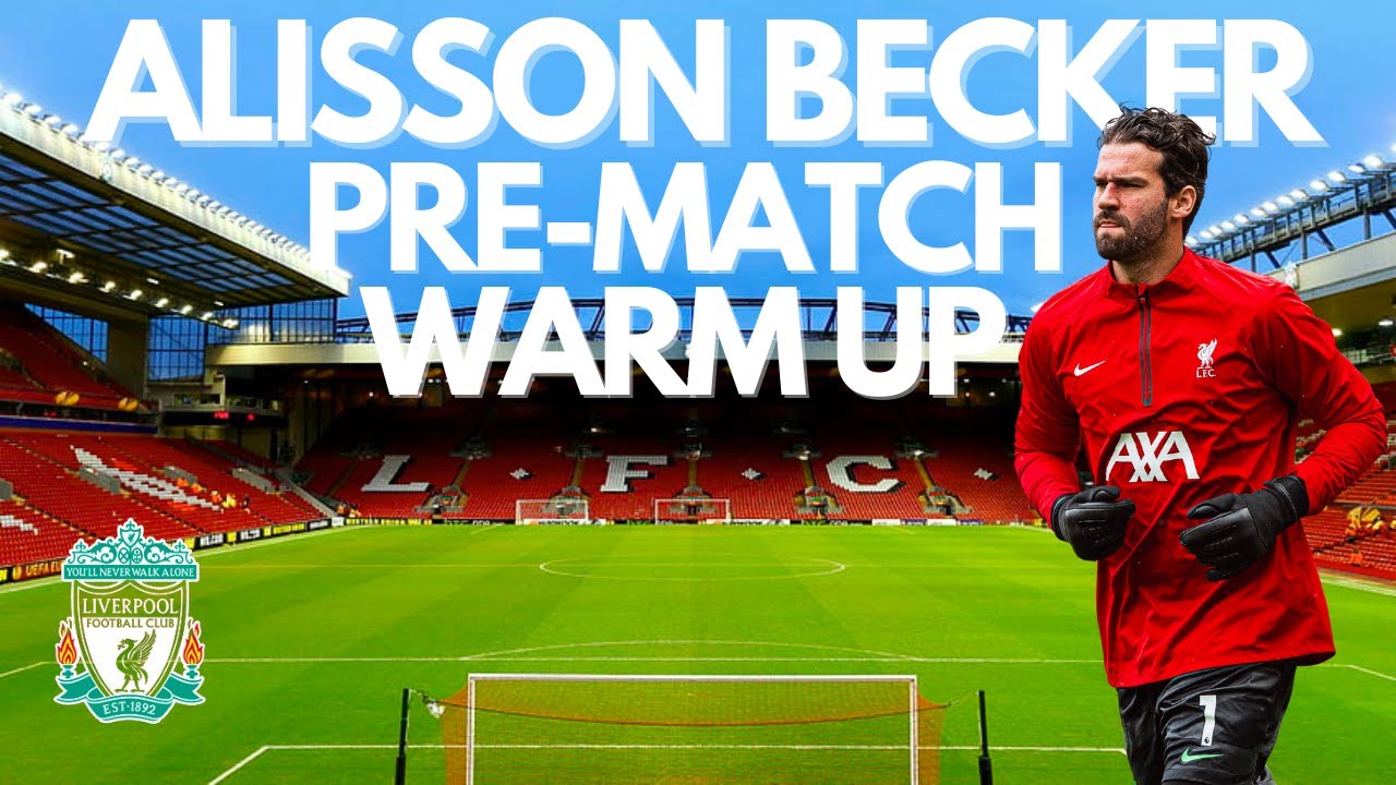 Behind the Scenes: Alisson Becker Match Day Warm-Up | Liverpool