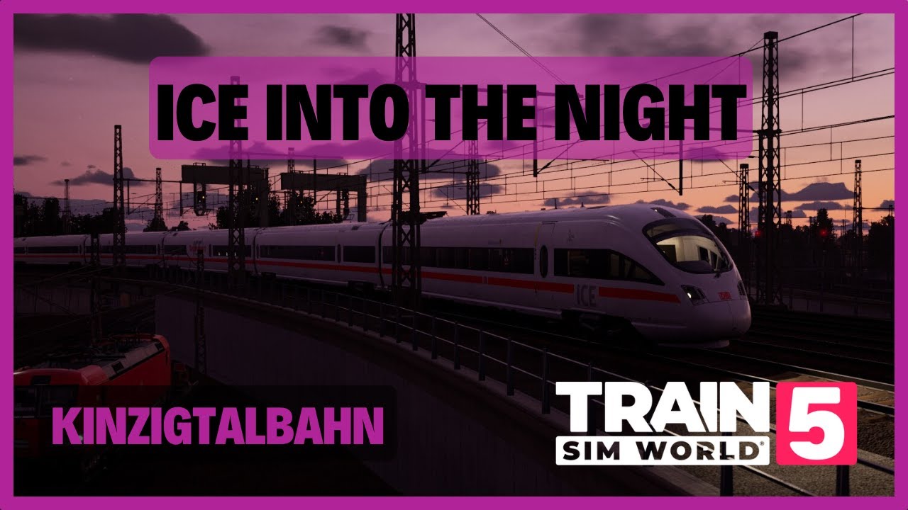 TSW5 | ICE into the Night | DB BR 411 ICE T | Kinzigtalbahn | LZB PZB AFB SIFA