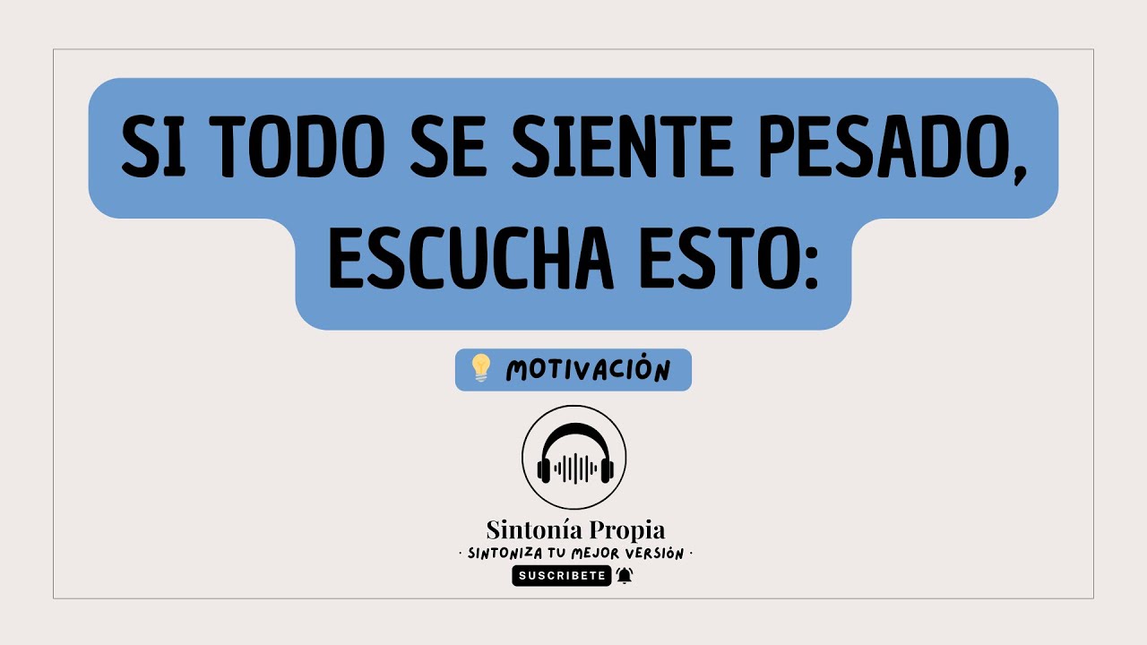 💡Si todo se siente pesado, escucha esto