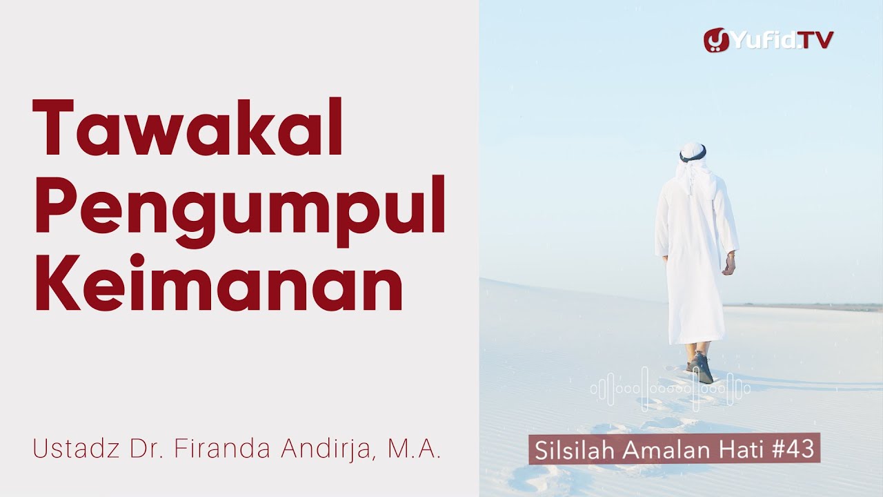 Tawakal Sebagai Pengumpul Keimanan - Ustadz Dr. Firanda Andirja, M.A. - Silsilah Amalan Hati #43