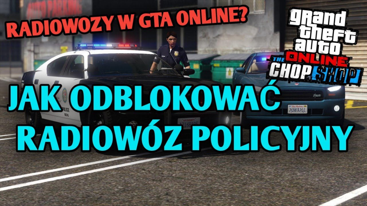 JAK ODBLOKOWAĆ/KUPIĆ RADIOWÓZ POLICYJNY W DLC THE CHOP SHOP - GTA ONLINE