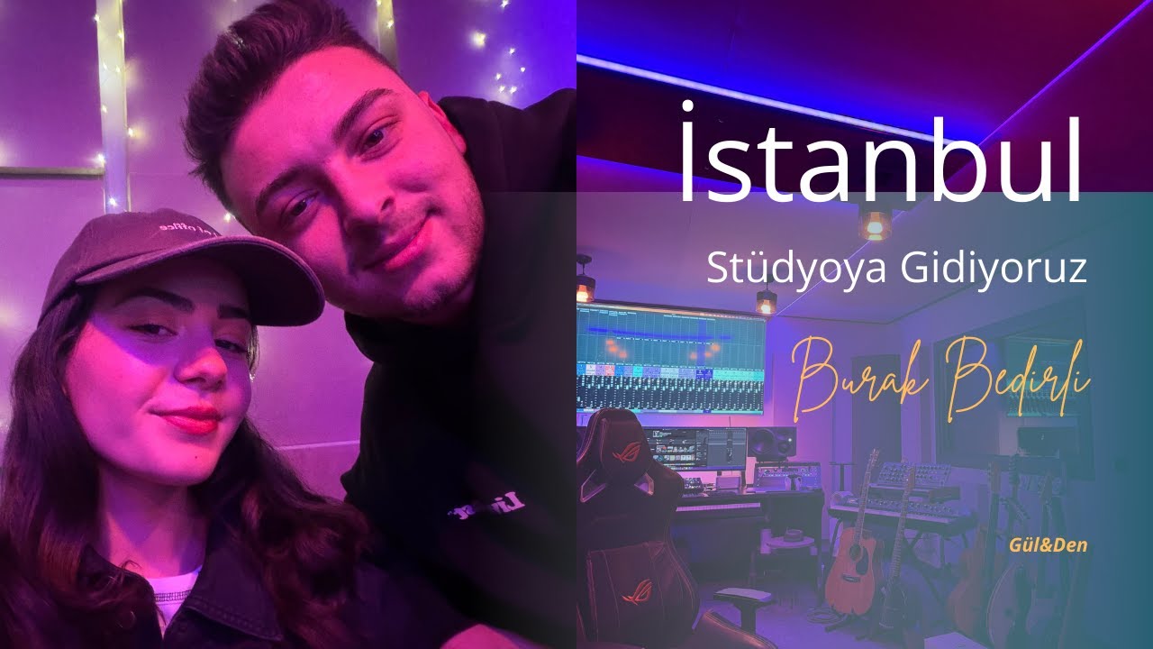 Burak Bedirli Stüdyosunda 2 Gün | Gül&Den