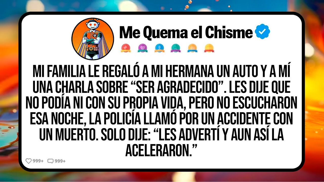 [VERSIÓN COMPLETA] Mi Familia Le Regaló A Mi Hermana Un Auto Y A Mí Una Charla Sobre Ser Agradecido