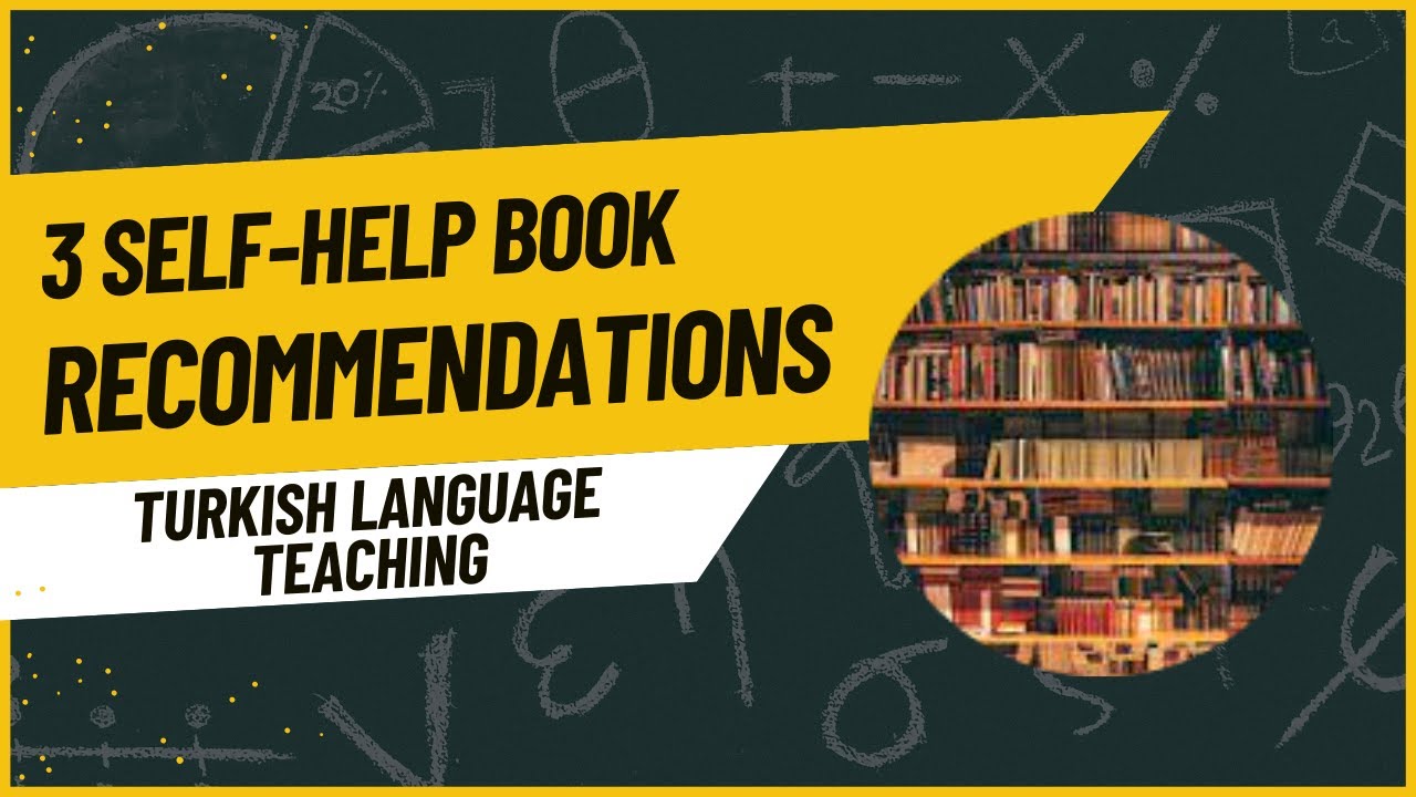 3 Self-Help Book Recommendations For Turkish Language Teaching Students And Recent Graduates