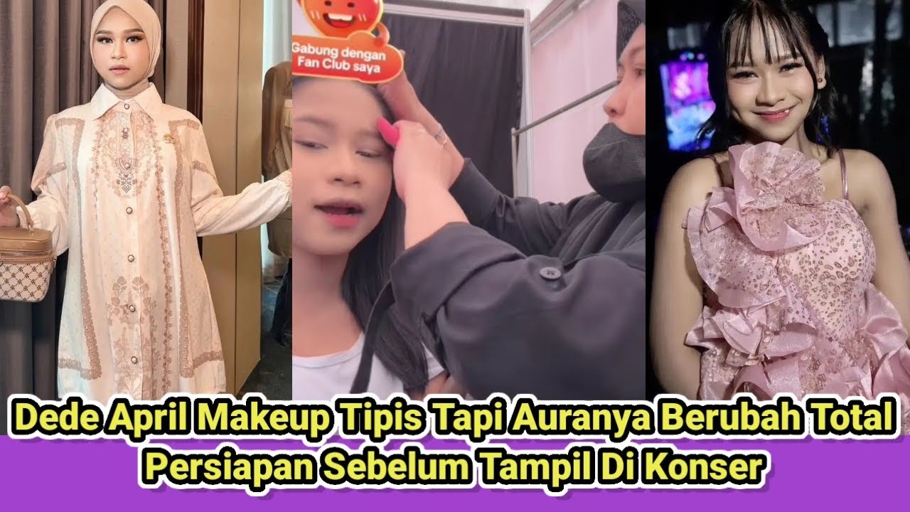 Dede April Makeup Tipis Tapi Auranya Berubah TotalPersiapan Sebelum Tampil Di Konser!!!