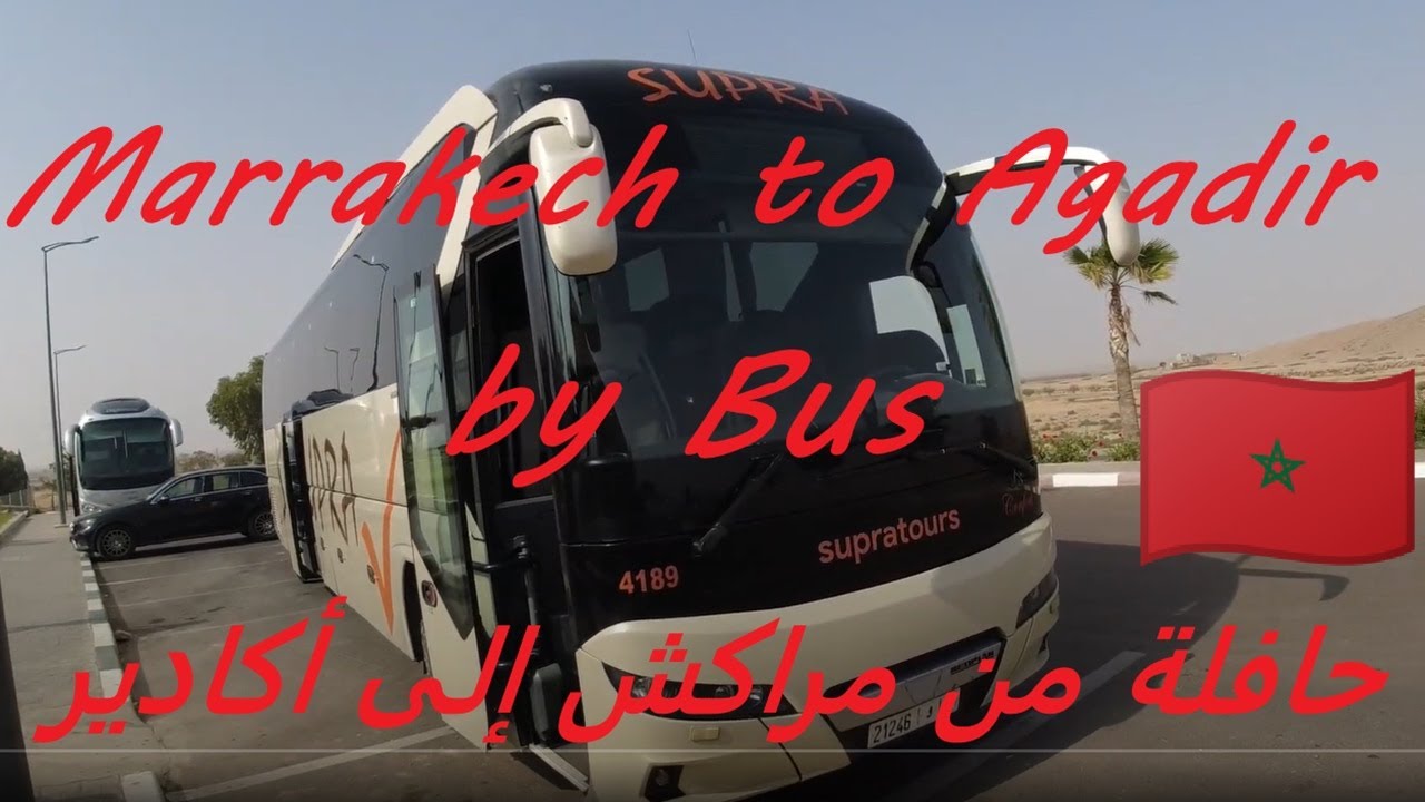 Marrakech to Agadir SUPRATOURS DELUXE BUS Morocco VLOG 🇲🇦 من مراكش إلى أكادير