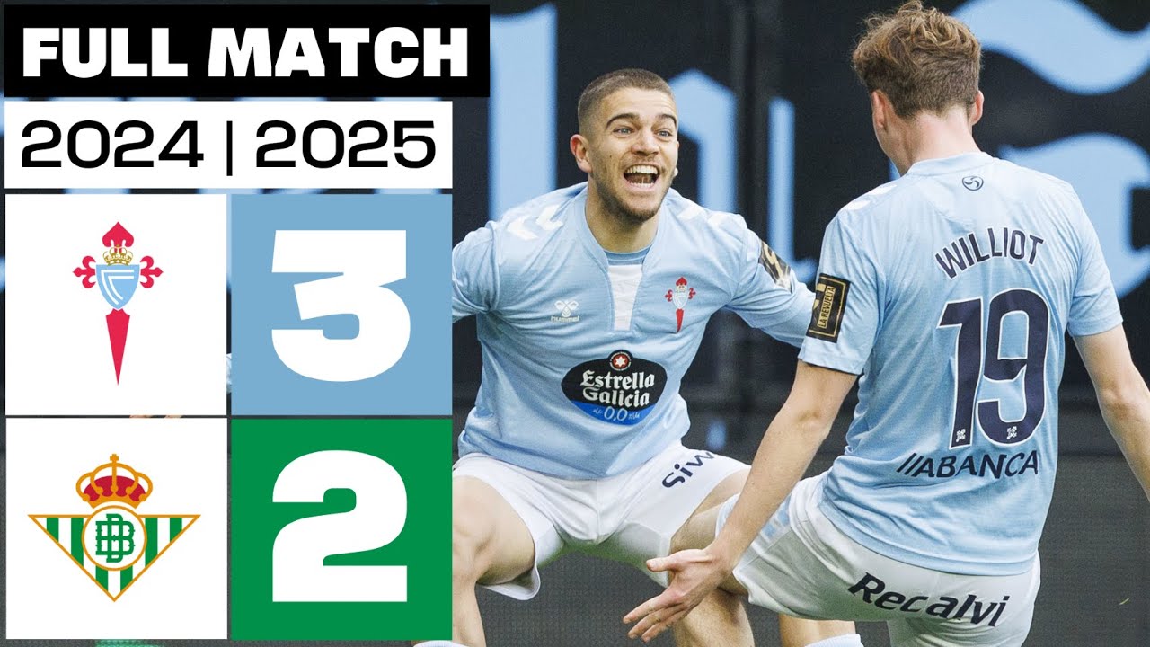 RC Celta 3-2 Real Betis | PARTIDO COMPLETO | LALIGA EA SPORTS 2024/25