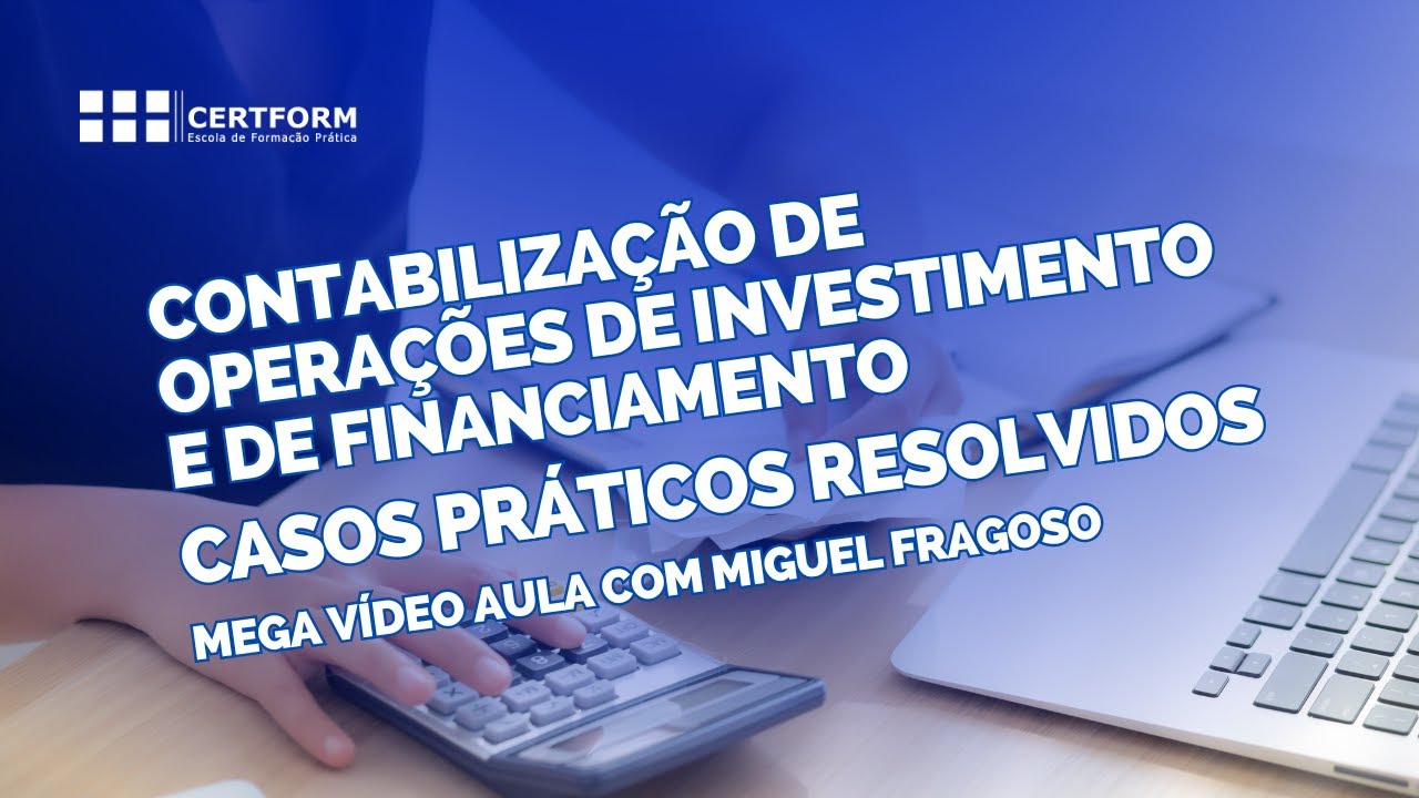 🧮 Contabilização de Operações de Investimento e de Financiamento: Casos Práticos Resolvidos