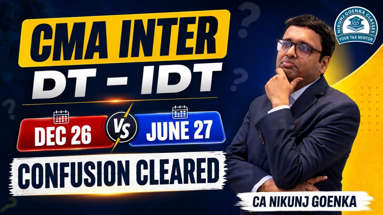CMA INTER DT-IDT | DEC 26 VS JUNE 2027 ATTEMPT | CONFUSION CLEARED | CA NIKUNJ GOENKA