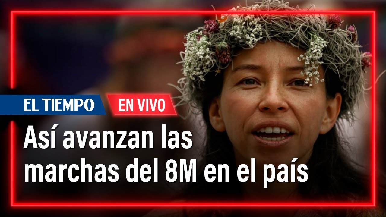 Así avanzan las marchas del 8 de Marzo en las principales ciudades del país | El Tiempo