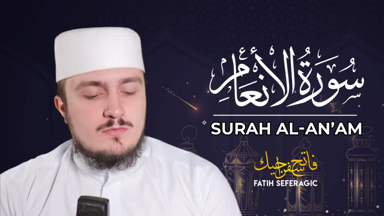 SURAH ANAM (06) | Fatih Seferagic | Ramadan 2020 | Quran Recitation w English Translation
