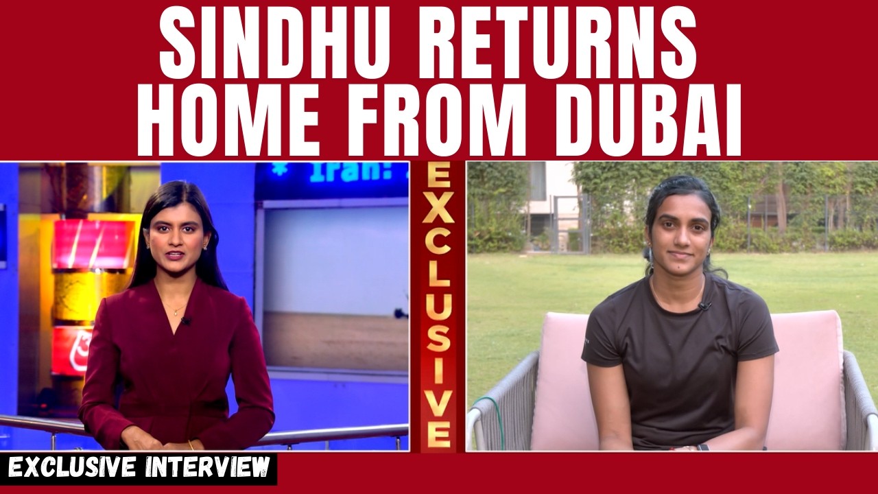 Exclusive: PV Sindhu shares her experience after she was stuck at the Dubai Airport amid war