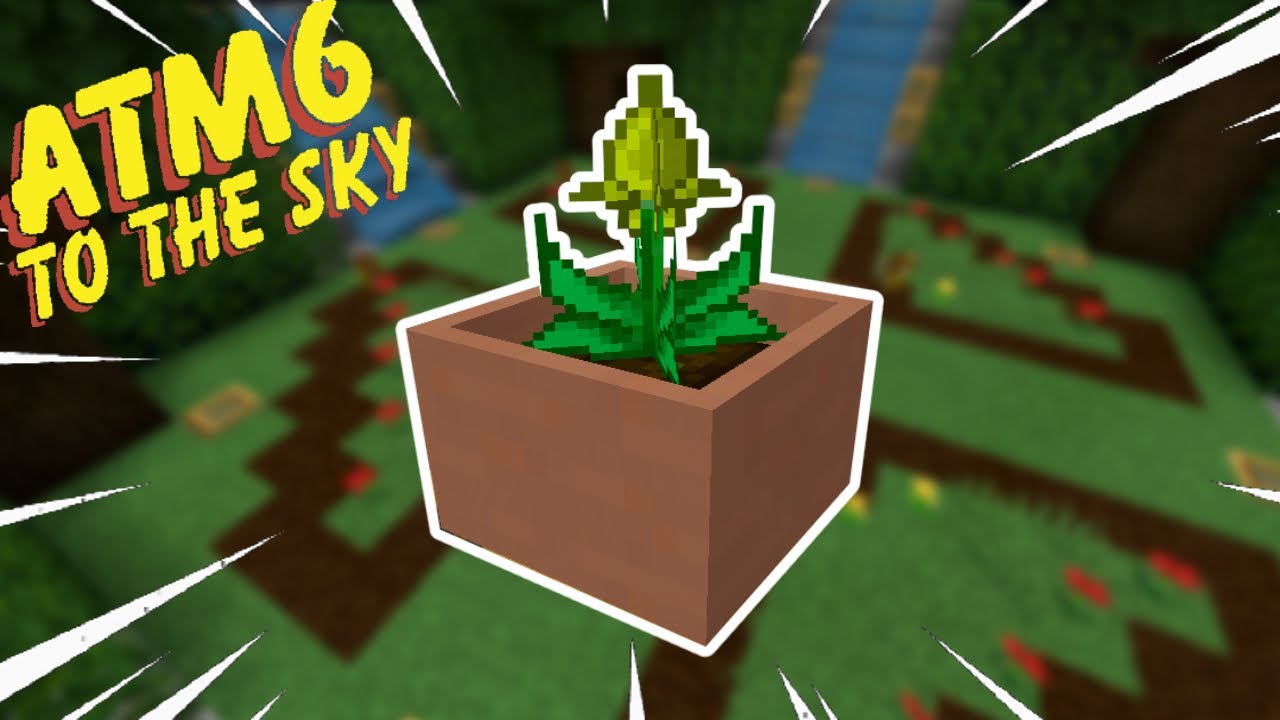 FINALMENTE TEMOS UMA FARM DE BOTANY POT!!! ATM6 - To The Sky #10