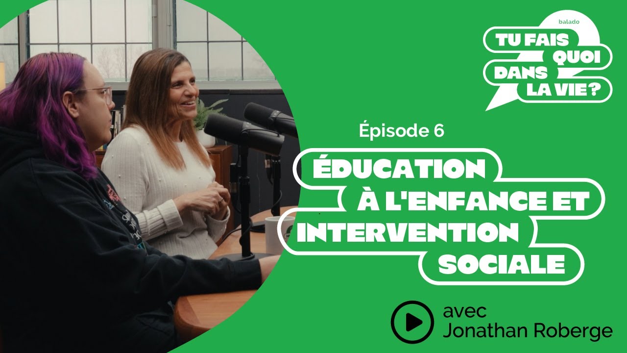 Tu fais quoi dans la vie? Éducation à l'enfance et intervention sociale