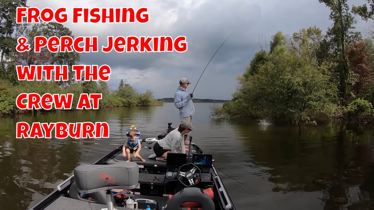 Frog Fishing And Perch Jerking Adventure At Rayburn With The Crew!