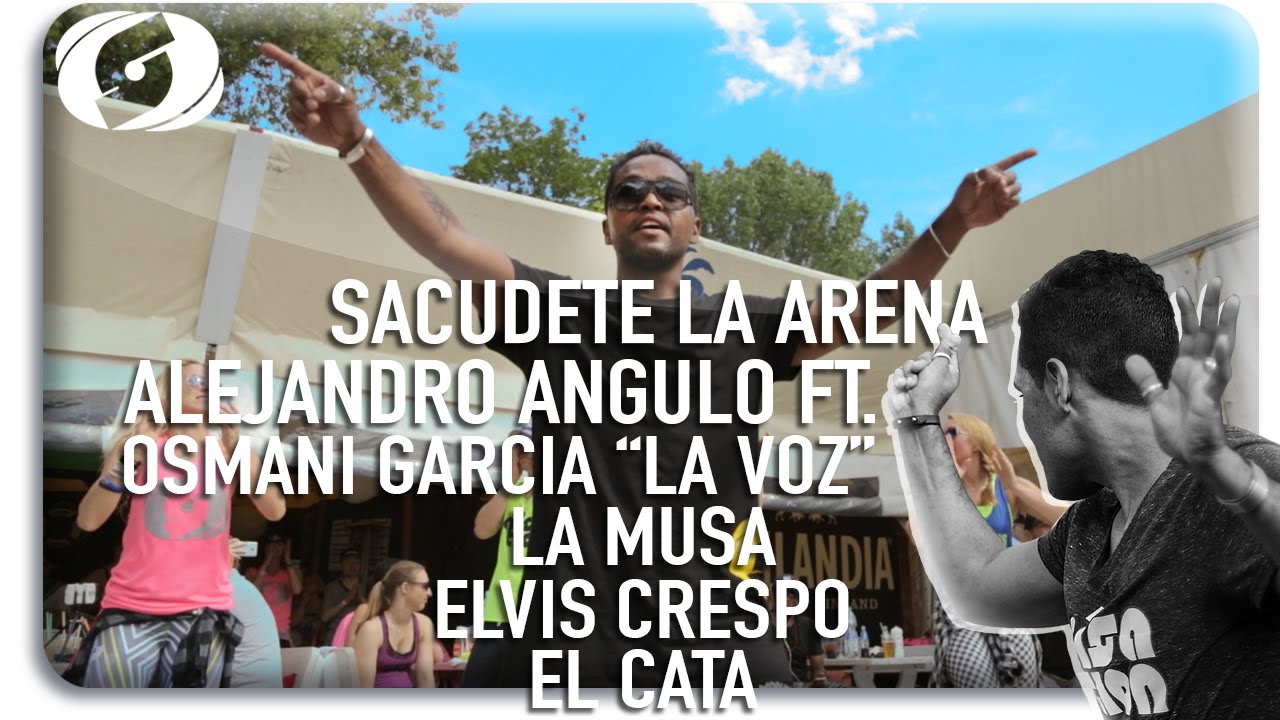 SACUDETE LA ARENA - Alejandro Angulo ft. Osmani Garcia, La Musa, Elvis Crespo, El Cata