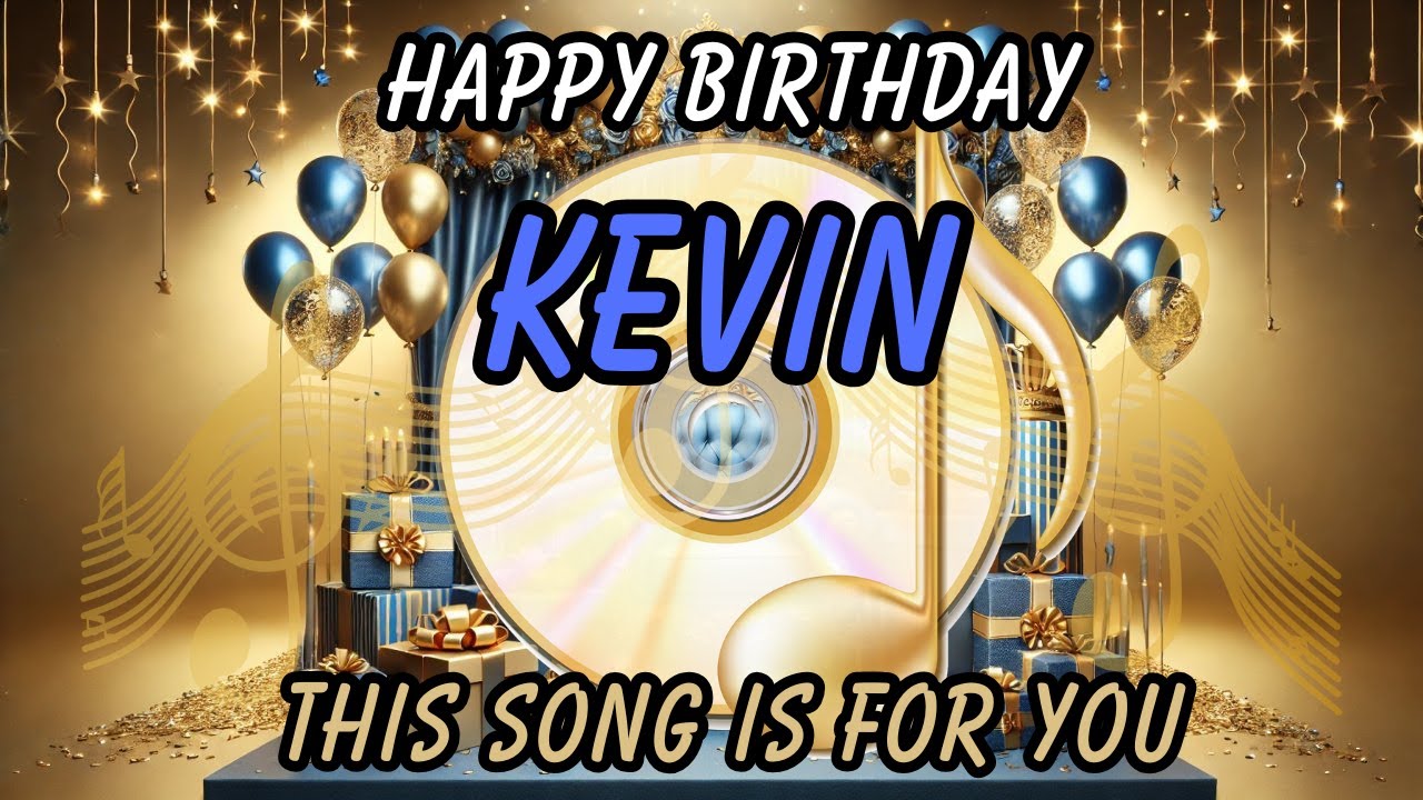 Happy Birthday Kevin &ndash; Personalized Birthday Song for Kevin