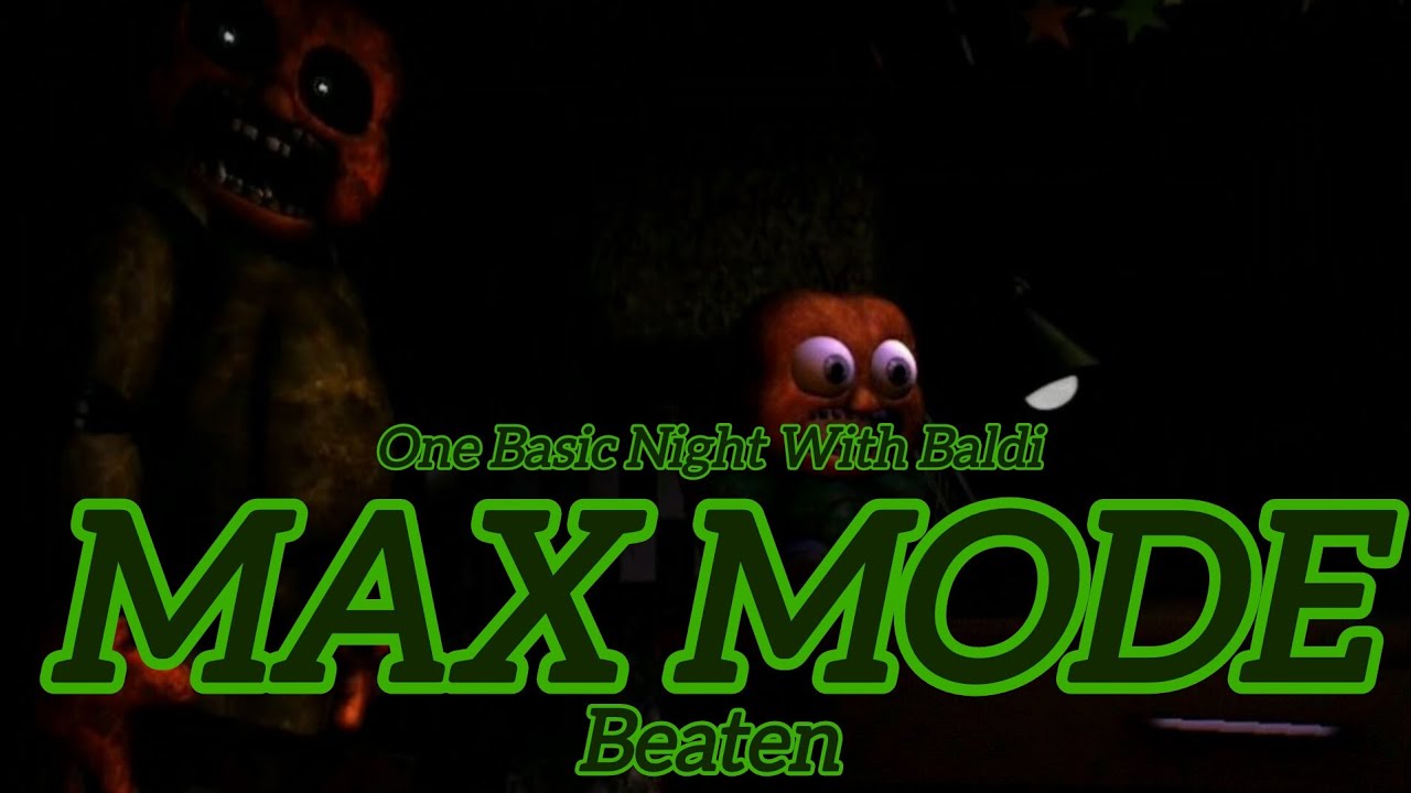 MAX MODE Beaten. (One Basic Night With Baldi)