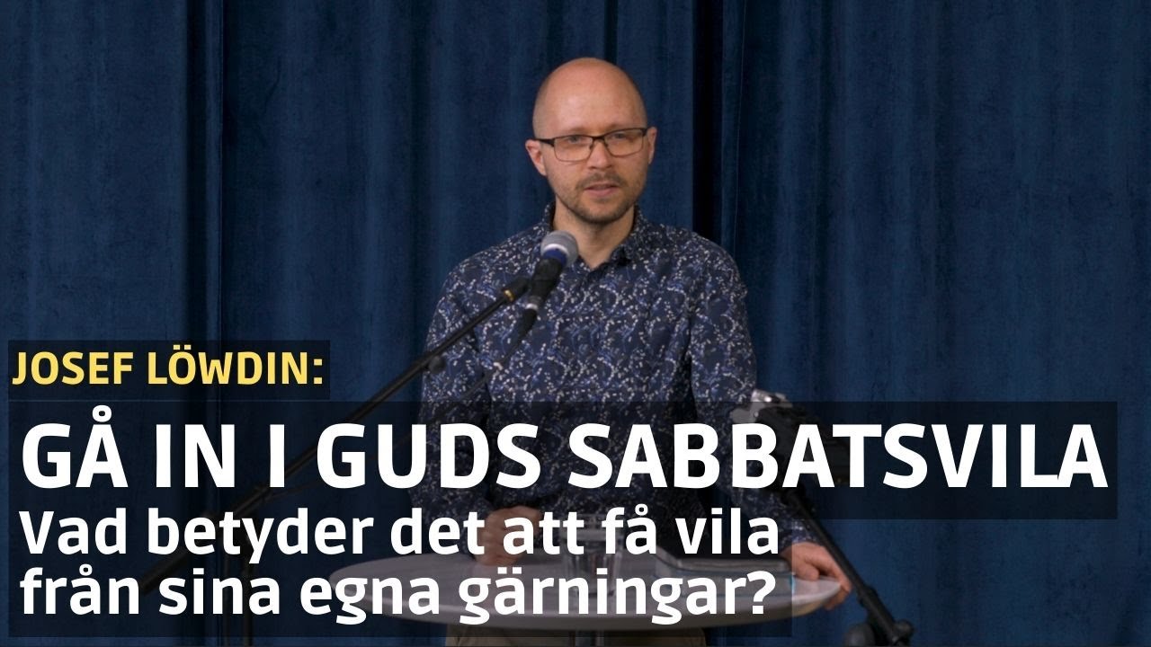 Gå in i Guds sabbatsvila | Josef Löwdin