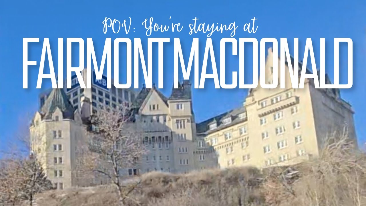 POV You're staying at the Fairmont Hotel Macdonald
