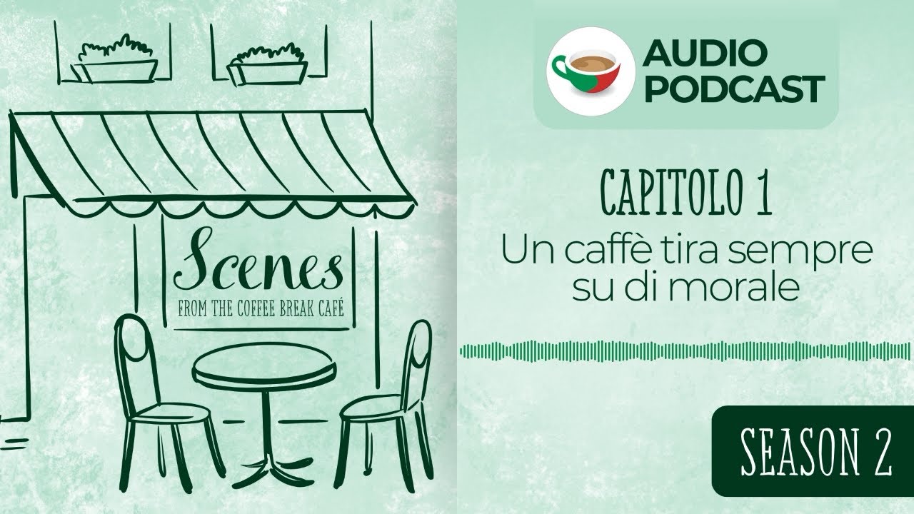 Un caffè tira sempre su di morale  | Audio Podcast | Scenes from the Italian Café Season 2