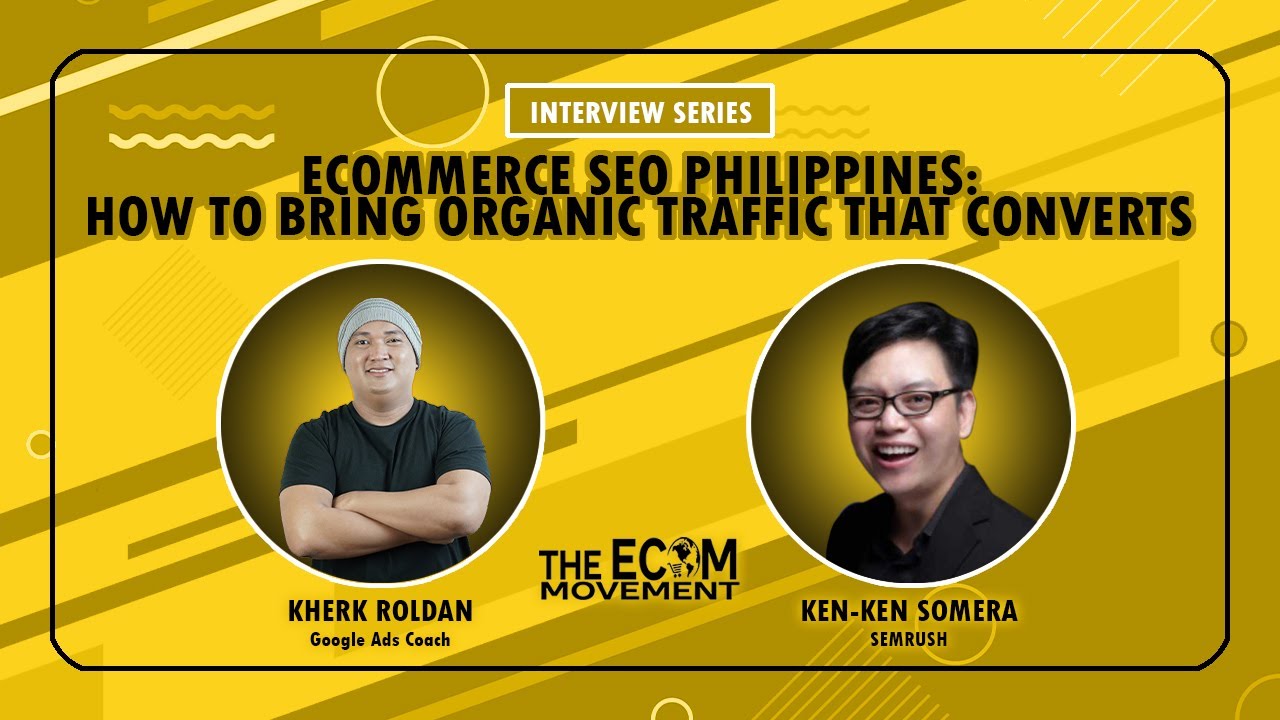 How To Drive Organic Traffic That Convert: Ecommerce Seo Philippines | Interview With Kenken Somera