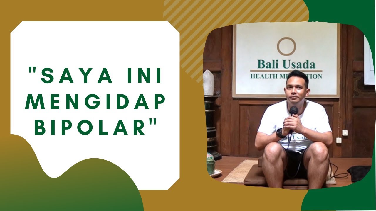 Bertahan Hidup dengan Bipolar | Kesan & Pesan Sahabat Meditasi Bali Usada