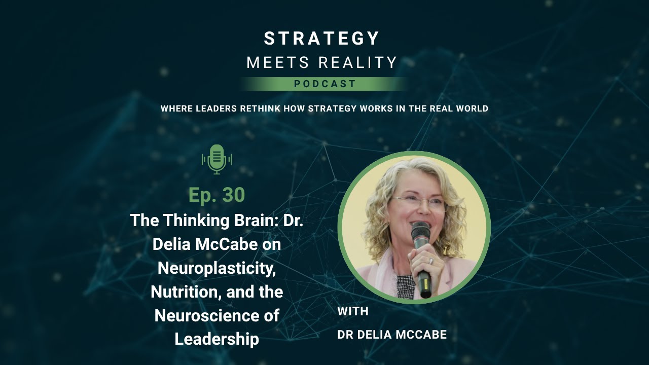 Ep. 30 The Thinking Brain: Dr. Delia McCabe on Neuroplasticity and the Neuroscience of Leadership