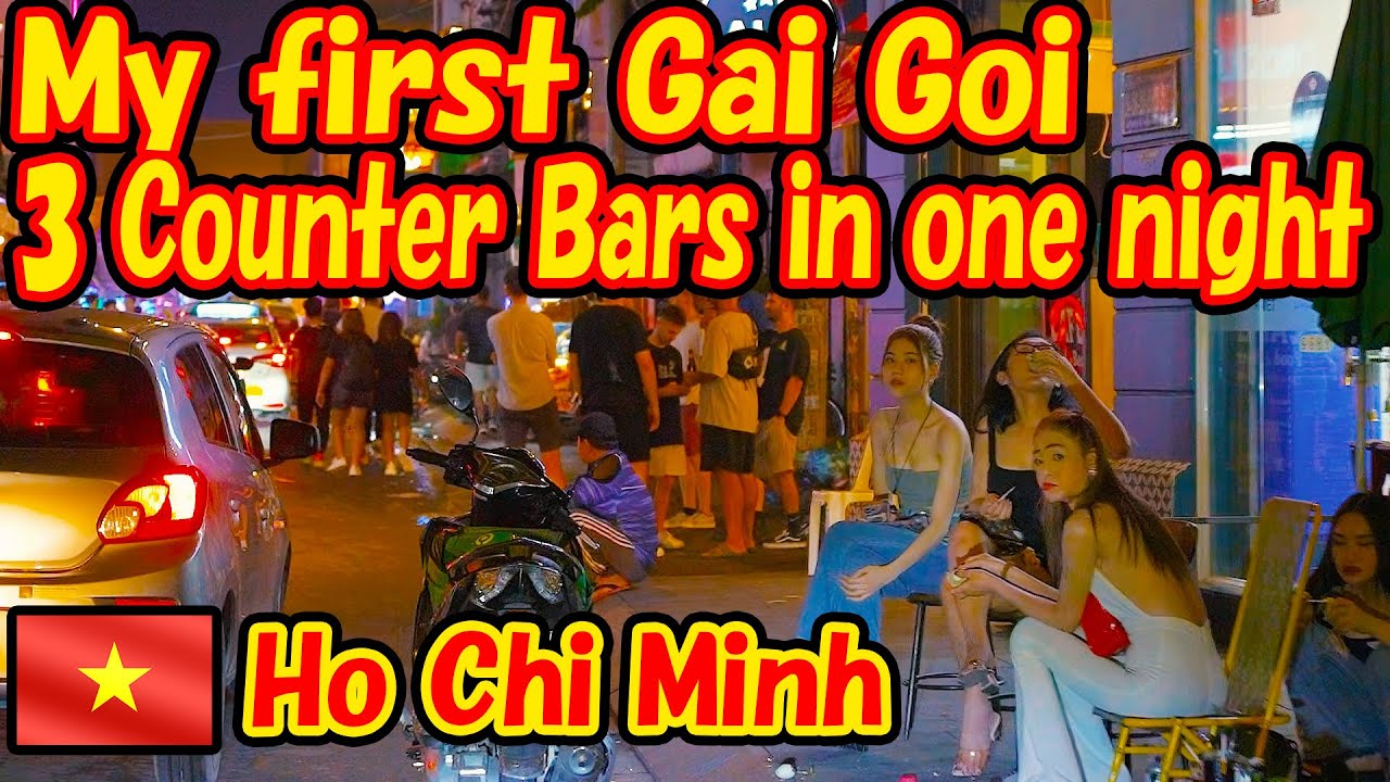 First time in Gai Goi & 3 Counter Bars. Dist. 1, Letang Thong Dist. Ho Chi Minh, Vietnam -Travel Log