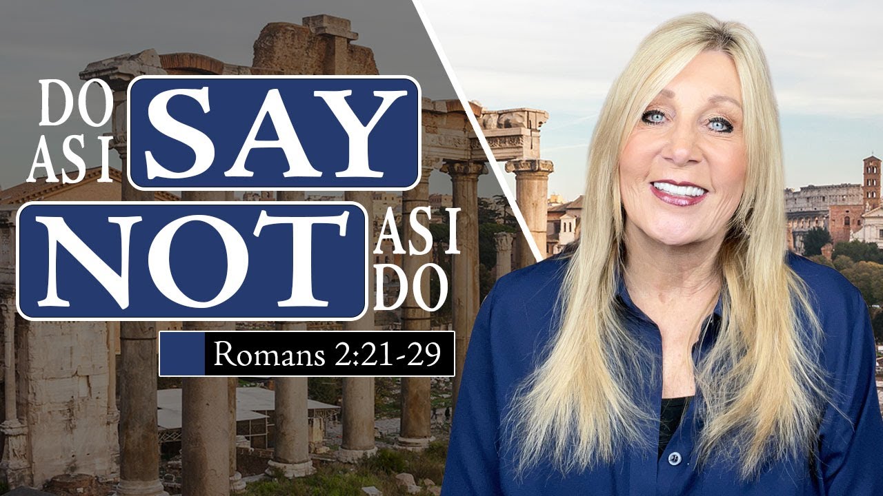 Do As I Say – Not As I Do. Romans 2:21-29 -  Lesson 7