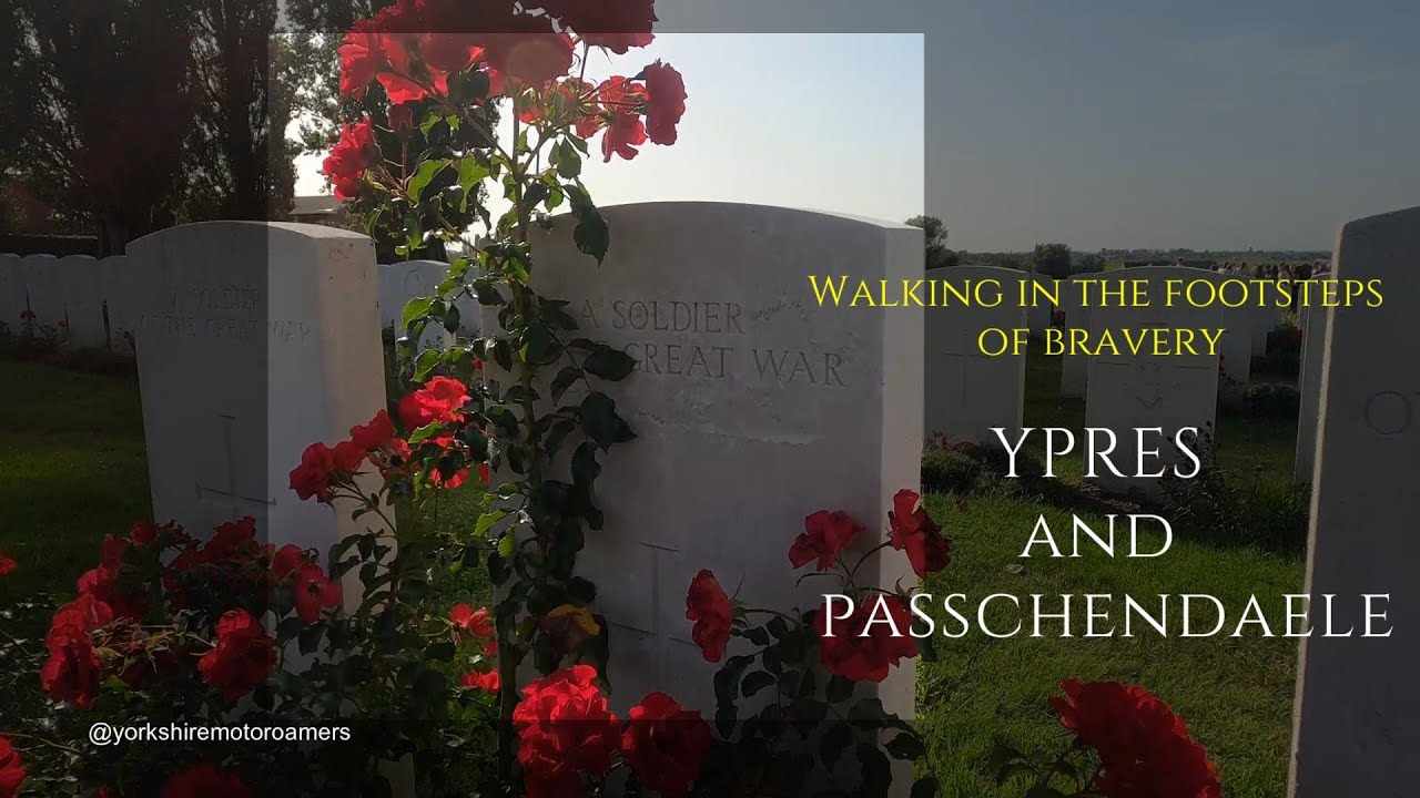 Walking In The Footsteps Of Bravery: Yper and Passchendaele