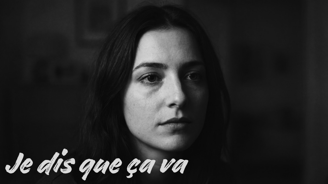 Je dis que ça va… | Chanson française triste & cœur brisé