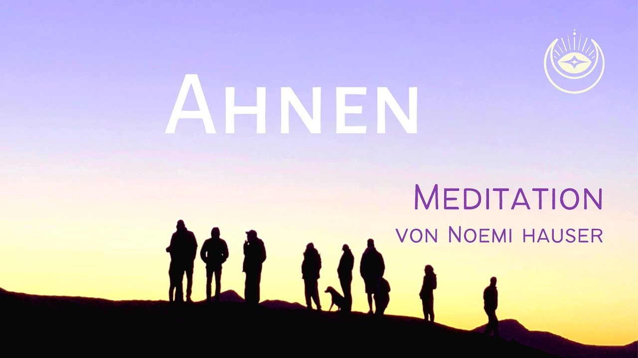 Ahnen - Meditation von Noemi Hauser