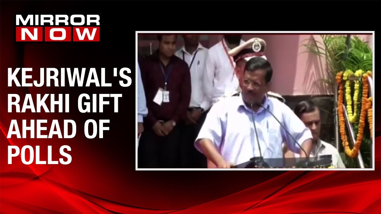 Dehli CM Arvind Kejriwal's Rakhi gift ahead of polls, Free bus rides for women in Delhi