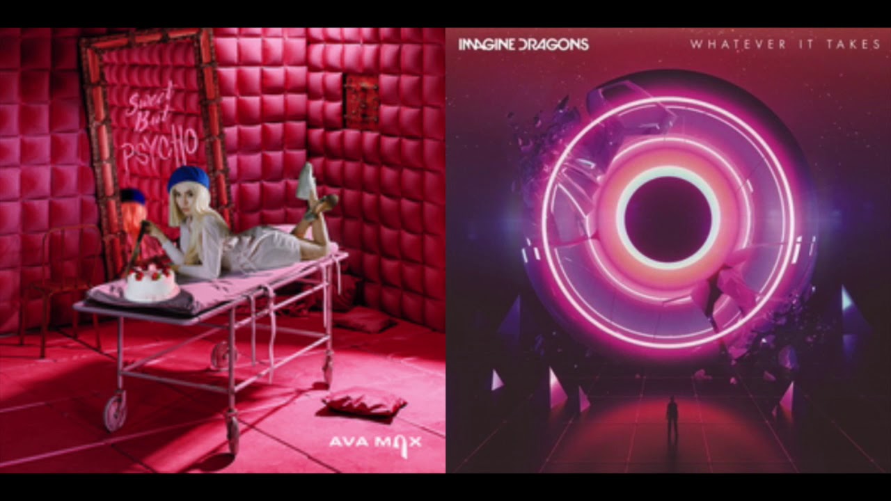 BE SWEET BUT A PSYCHO WHATEVER IT TAKES - Imagine Dragons vs. Ava Max (Mashup)