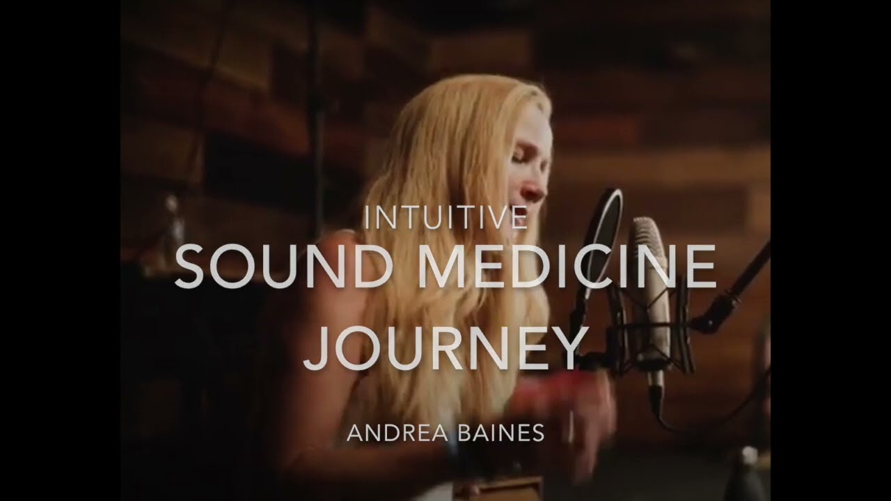 Sound Medicine Journey | Andrea Baines