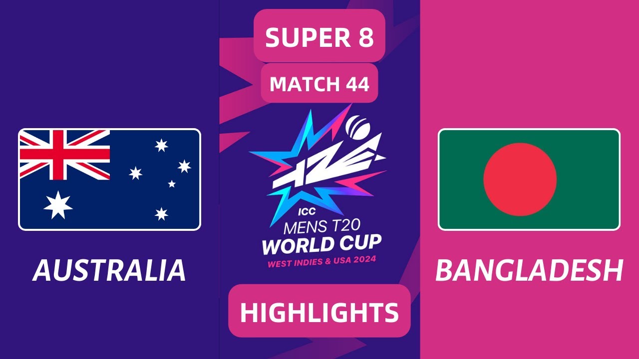 Match 44 | Super 8 | Group 1 | Australia VS Bangladesh | T20 World Cup 2024 | HIGHLIGHTS