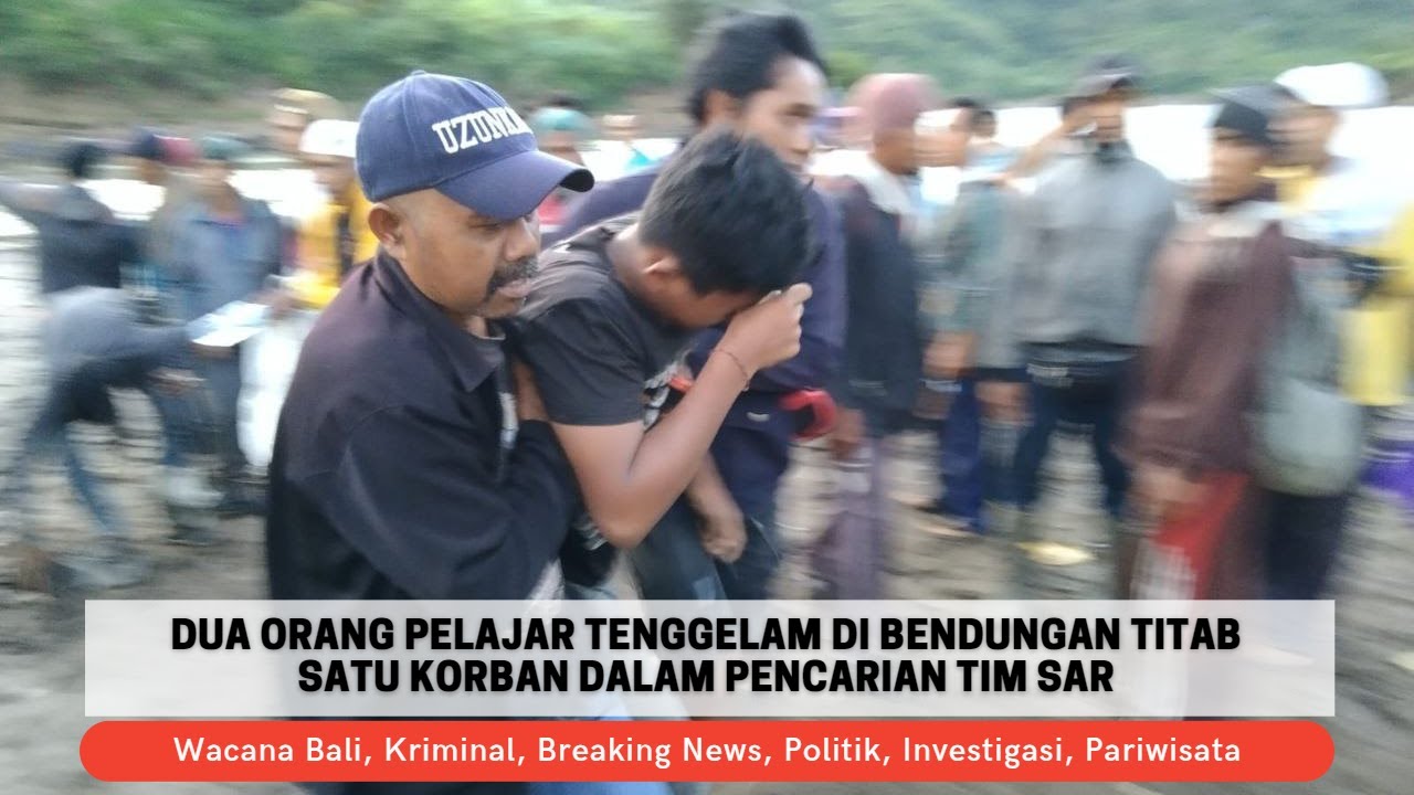 DUA ORANG TENGGELAM DI BENDUNGAN TITAB, SATU KORBAN DALAM PENCARIAN