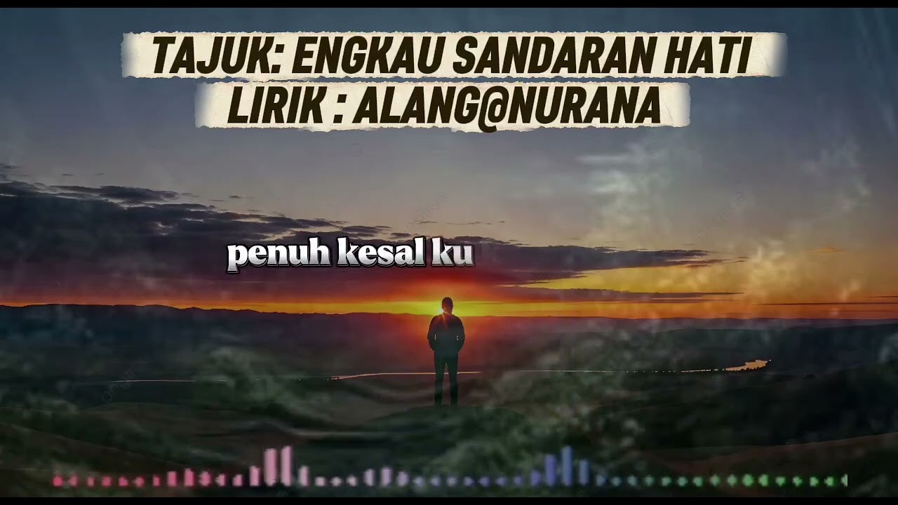 TAJUK : ENGKAU SANDARAN HATI 