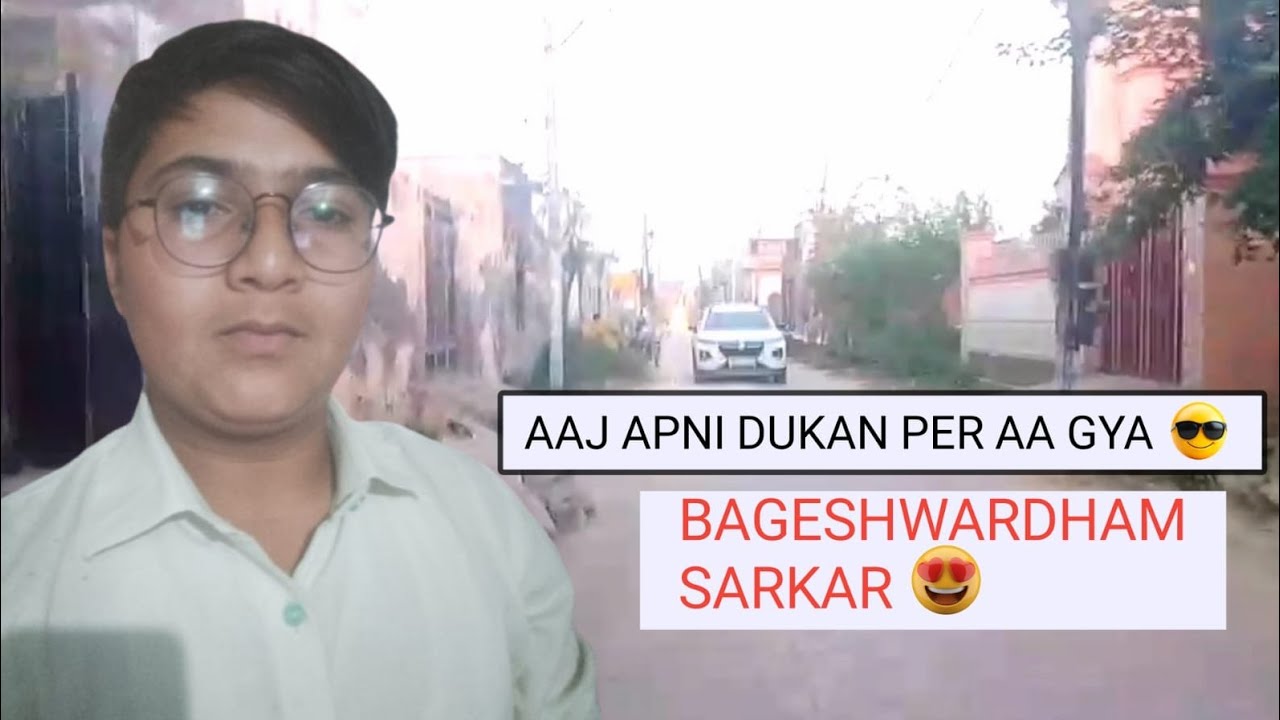 Aaj apni dukan per a gya 