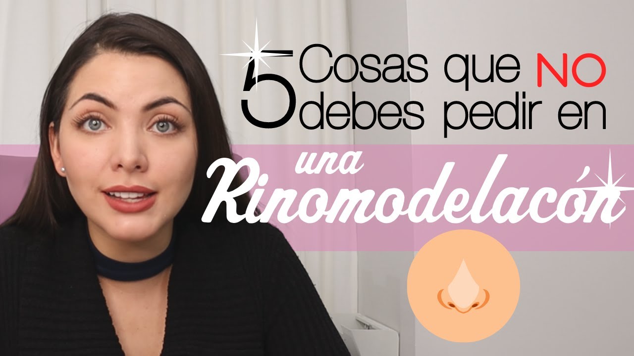 5 cosas que NO debes de pedir en una RINOMODELACIÓN