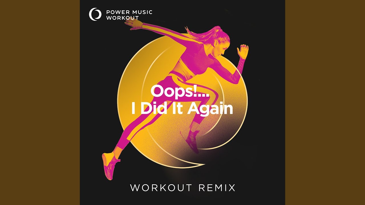 Oops!... I Did It Again (Workout Remix 128 BPM)