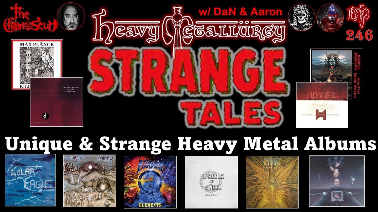 Heavy Metallurgy Presents Episode #246: Strange & Unique Heavy Metal Albums w/ Dan & Aaron