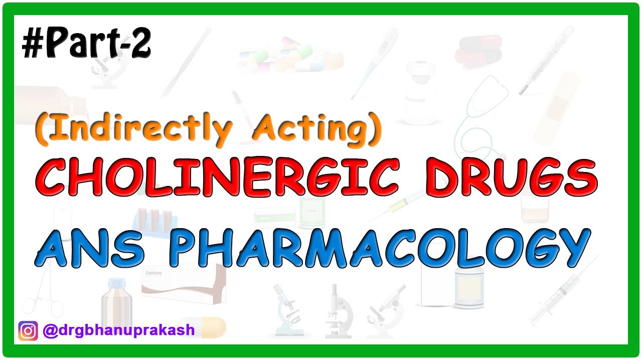 2. Cholinergic pharmacology: Indirectly acting Reversible anti Cholinesterases (ANS Pharmacology)