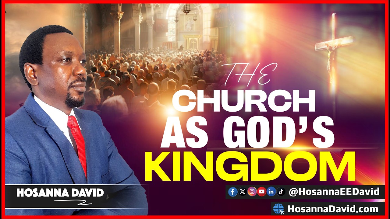 The Church As God's Kingdom || Hosanna David
