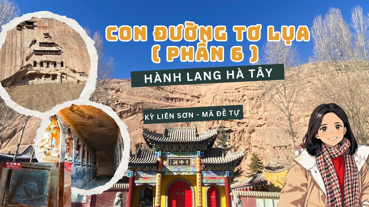 Con Đường Tơ Lụa ( Phần 6 ): Đến Trương Dịch Ngắm Dãy Núi Kỳ Liên, Mã Đề Tự  Ngôi Chùa Treo Vách Núi