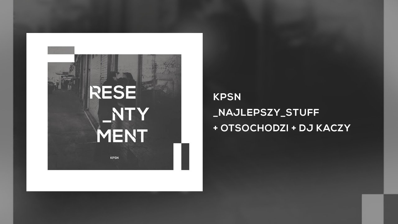 KPSN - Najlepszy Stuff / feat. Otsochodzi x DJ Kaczy