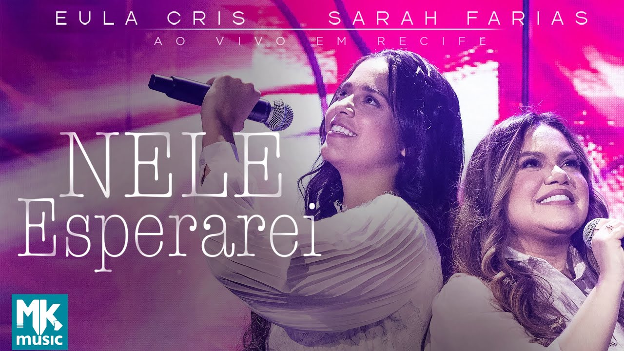 Eula Cris e Sarah Farias - NEle Esperarei (Ao Vivo) (Clipe Oficial MK Music)